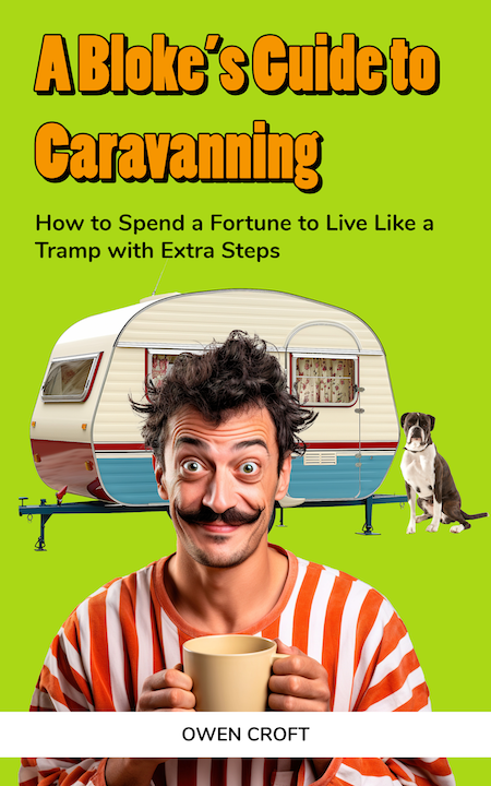A Bloke's Guide to Caravanning is for every man who's ever thought,
